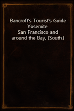 Bancroft`s Tourist`s Guide Yosemite
San Francisco and around the Bay, (South.)