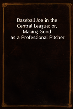 Baseball Joe in the Central League; or, Making Good as a Professional Pitcher