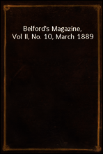 Belford`s Magazine, Vol II, No. 10, March 1889