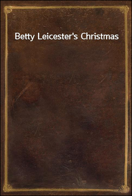 Betty Leicester`s Christmas