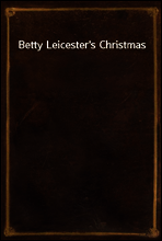 Betty Leicester`s Christmas