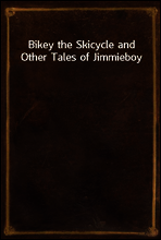 Bikey the Skicycle and Other Tales of Jimmieboy