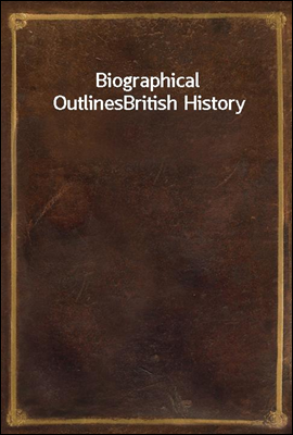 Biographical Outlines
British History