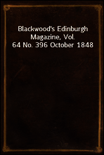 Blackwood`s Edinburgh Magazine, Vol. 64 No. 396 October 1848