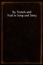 By Trench and Trail in Song and Story