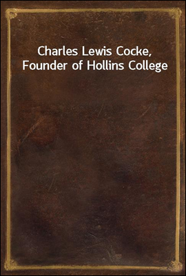 Charles Lewis Cocke, Founder of Hollins College