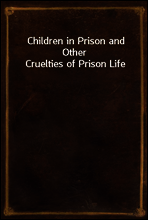 Children in Prison and Other Cruelties of Prison Life