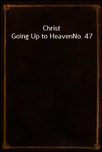 Christ Going Up to Heaven
No. 47