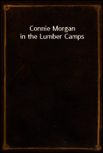Connie Morgan in the Lumber Camps