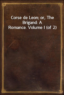 Corse de Leon; or, The Brigand