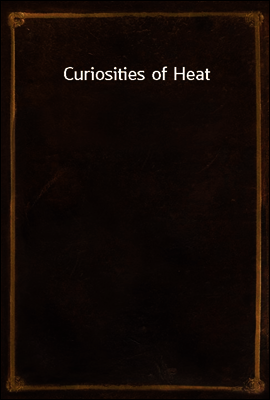 Curiosities of Heat