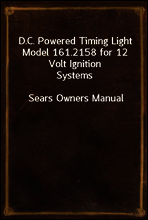 D.C. Powered Timing Light Model 161.2158 for 12 Volt Ignition Systems
Sears Owners Manual