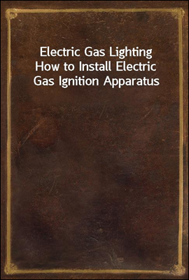 Electric Gas Lighting
How to Install Electric Gas Ignition Apparatus