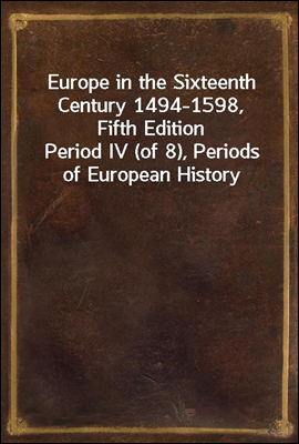 Europe in the Sixteenth Century 1494-1598, Fifth Edition
Period IV (of 8), Periods of European History
