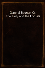 General Bounce; Or, The Lady and the Locusts