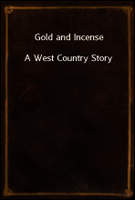 Gold and Incense
A West Country Story