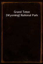 Grand Teton [Wyoming] National Park