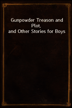 Gunpowder Treason and Plot, and Other Stories for Boys