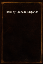 Held by Chinese Brigands