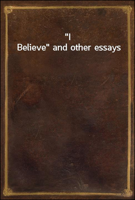 I Believe and other essays