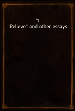 I Believe and other essays