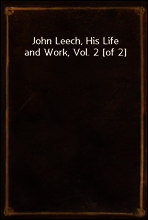John Leech, His Life and Work, Vol. 2 [of 2]