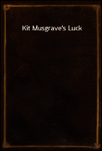 Kit Musgrave`s Luck
