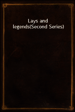 Lays and legends
(Second Series)