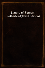 Letters of Samuel Rutherford
(Third Edition)