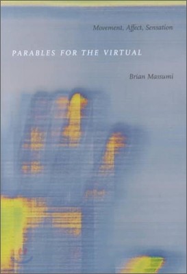 Parables for the Virtual: Movement, Affect, Sensation