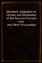 Metabolic Adaptation to Climate and Distribution of the Raccoon Procyon Lotor and Other Procyonidae