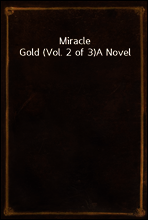 Miracle Gold (Vol. 2 of 3)
A Novel