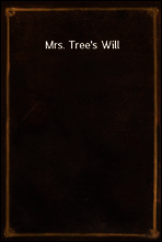 Mrs. Tree`s Will