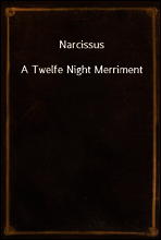 Narcissus
A Twelfe Night Merriment