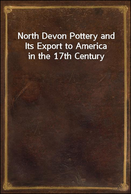 North Devon Pottery and Its Export to America in the 17th Century