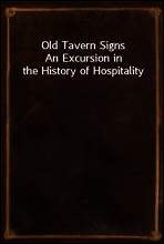 Old Tavern Signs
An Excursion in the History of Hospitality