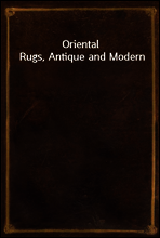Oriental Rugs, Antique and Modern