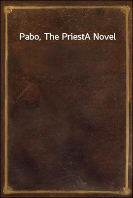 Pabo, The Priest
A Novel