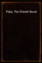 Pabo, The Priest
A Novel