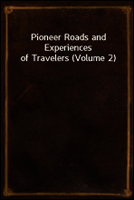 Pioneer Roads and Experiences of Travelers (Volume 2)
