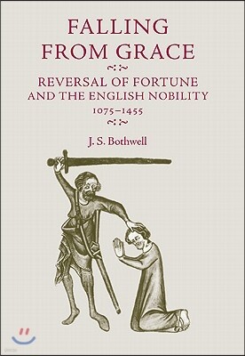Falling from Grace: Reversal of Fortune and the English Nobility 1075-1455