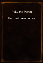 Polly the Pagan
Her Lost Love Letters