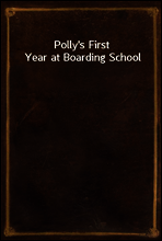 Polly`s First Year at Boarding School