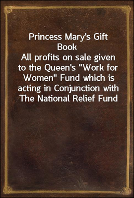 Princess Mary`s Gift Book
All profits on sale given to the Queen`s 