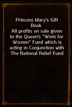 Princess Mary`s Gift Book
All profits on sale given to the Queen`s 