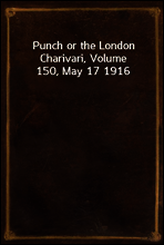Punch or the London Charivari, Volume 150, May 17 1916