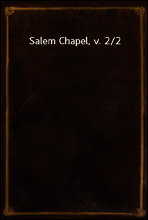 Salem Chapel, v. 2/2