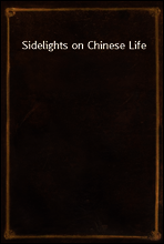 Sidelights on Chinese Life
