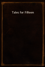 Tales for Fifteen