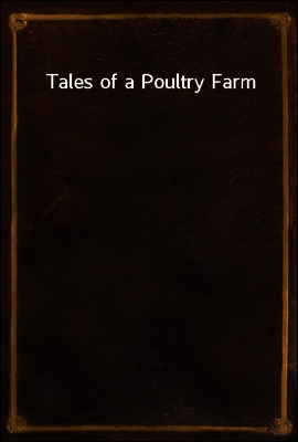 Tales of a Poultry Farm